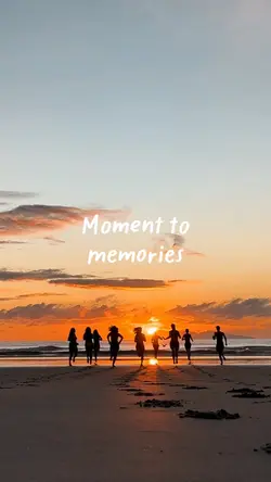 Moments to memories