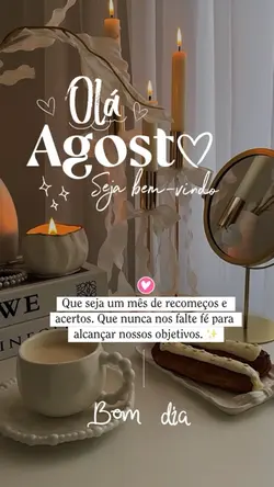 Bem vindo agosto 🤍
