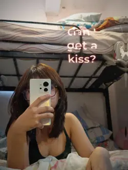can i get a kiss? 