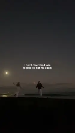 idc who I lose 