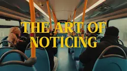 THE ART OF NOTICING 