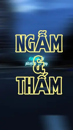 NGẪM & THẤM 