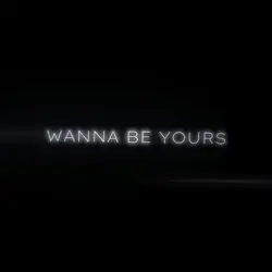 wanna be yours