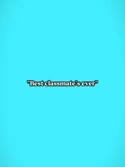 best classmates ever