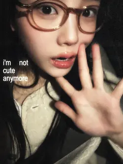i'm not cute anymore
