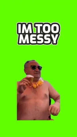 I’m too messy 