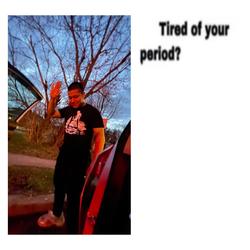 Recut | tired of your period