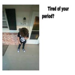 Recut | tired of your period