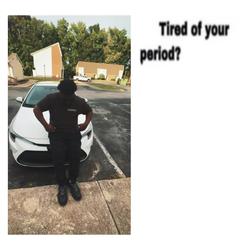 Recut | tired of your period